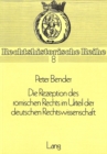 Die Rezeption Des Roemischen Rechts Im Urteil Der Deutschen Rechtswissenschaft - Book
