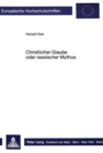 Christlicher Glaube oder rassischer Mythus : Die Auseinandersetzung der Bekennenden Kirche mit Alfred Rosenbergs: Â«Der Mythus des 20. JahrhundertsÂ» - Book