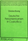 Deutsche Personennamen in Costa Rica : Eine namenkundliche Untersuchung als Dokument sprachlicher und sozio-kultureller Assimilation und Integration deutscher Einwanderer in Mittelamerika - Book