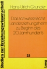 Das schweizerische Landerziehungsheim zu Beginn des 20. Jahrhunderts : Eine Erziehungs- und Bildungsinstitution zwischen Nachahmung und Eigenstaendigkeit - Book
