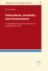 Collocations, Creativity and Constructions : A Usage-based Study of Collocations in Language Attainment - eBook