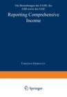 Reporting Comprehensive Income : Die Bestrebungen Des Fasb, Des Asb Sowie Des Iasc - Book