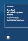 Kreislaufwirtschaftssystem Altauto : Eine Empirische Analyse Der Akteure Und Markte Der Altautoverwertung in Deutschland - Book