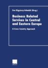 Business Related Services in Central and Eastern Europe : A Cross Country Approach - Book