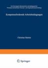 Kompetenzfoerdernde Arbeitsbedingungen : Zur Konvergenz OEkonomischer Und Padagogischer Prinzipien Betrieblicher Personal- Und Organisationsentwicklung - Book