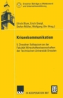 Krisenkommunikation : 5. Dresdner Kolloquium an der Fakultat Wirtschaftswissenschaften der Technischen Universitat Dresden - Book