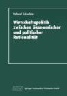 Wirtschaftspolitik Zwischen OEkonomischer Und Politischer Rationalitat : Metaanalyse Ausgewahlter Bereiche Des Bundesdeutschen Finanzausgleichs - Book
