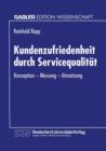 Kundenzufriedenheit Durch Servicequalitat : Konzeption -- Messung -- Umsetzung - Book