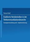 Etablierte Netzbetreiber in Der Telekommunikationsbranche : Strategieentwicklung Und -Implementierung - Book