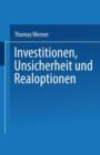 Investitionen, Unsicherheit Und Realoptionen - Book