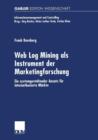 Web Log Mining ALS Instrument Der Marketingforschung : Ein Systemgestaltender Ansatz Fur Internetbasierte Markte - Book