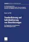 Standardisierung Und Individualisierung Von Dienstleistungen : Zur Organisation Wissensintensiver Unternehmungsnetzwerke - Book