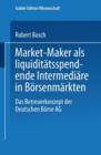 Market-Maker ALS Liquiditatsspendende Intermediare in Boersenmarkten : Das Betreuerkonzept Der Deutschen Boerse AG - Book