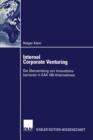 Internal Corporate Venturing : Die UEberwindung Von Innovationsbarrieren in Dax 100-Unternehmen - Book