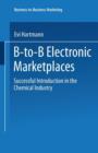 B-to-B Electronic Marketplaces : Successful Introduction in the Chemical Industry - Book