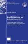 Liquiditatshaltung Und Unternehmenswert : Erklarungsansatze, Modelle Und Empirische Untersuchung Deutscher Boersennotierter Unternehmen - Book