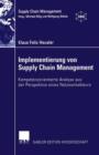 Implementierung Von Supply Chain Management : Kompetenzorientierte Analyse Aus Der Perspektive Eines Netzwerkakteurs - Book