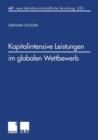 Kapitalintensive Leistungen Im Globalen Wettbewerb : Eine Finanzwirtschaftliche Und Steuerliche Analyse Zur Gestaltung Internationaler Leistungsangebote - Book
