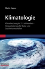 Klimatologie : Klimaforschung Im 21. Jahrhundert - Herausforderung Fur Natur- Und Sozialwissenschaften - Book