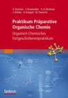 Praktikum Praparative Organische Chemie : Organisch-Chemisches Fortgeschrittenenpraktikum - Book