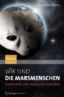 Wir sind die Marsmenschen : Unsere Reise vom Urknall bis zum Leben - Book