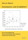Consistency and Credibility? : Environmental Reporting, Environmental Performance Indicators and Economic Performance - Book