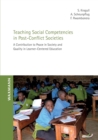 Teaching Social Competencies in Post-Conflict Societies : A Contribution to Peace in Society and Quality in Learner-Centered Education - Book