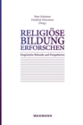 Religioese Bildung erforschen : Empirische Befunde und Perspektiven - Book