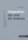 Integration, das sind die Anderen : Migrationsgesellschaftliche Positionierungen durch Sprache im oesterreichischen Integrationsdiskurs - Book