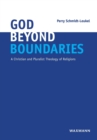 God Beyond Boundaries : A Christian and Pluralist Theology of Religions - Book
