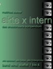 Akte X Intern - Das unautorisierte Kompendium, Band Eins : Staffel 1 bis 4: Alle Episoden, alle Fakten, alle Hintergrunde - Book