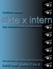 Akte X Intern - Das unautorisierte Kompendium, Band Zwei : Staffel 5 bis 8: Alle Episoden, alle Fakten, alle Hintergrunde - Book