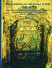 Die Grabkultur der Noerdlichen Qi-Zeit : Blute einer neuen Epoche in der chinesischen Grabkunst dargestellt am Material neuerer Ausgrabungen - Book