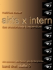 Akte X Intern - Das unautorisierte Kompendium, Band 3 : Staffel 9: Alle Episoden, alle Fakten, alle Hintergrunde - Book