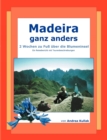 Madeira ganz anders : 2 Wochen zu Fuss uber die Blumeninsel - Book