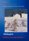 Skilaufen - Selbst-Lernmethode : Definiertes Timing - Einheit von Wahrnehmung und Bewegung - Book