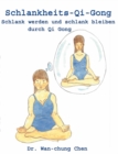 Schlankheits - Qi-Gong : Schlank werden und schlank bleiben durch Qi Gong - Book