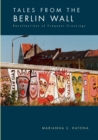Tales from the Berlin Wall : Recollections of Frequent Crossings - Book