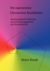 Die sogenannten "chronischen Krankheiten" : Homoeopathische Miasmen als Entwicklungsphasen der Persoenlichkeit - Book