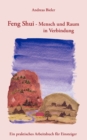 Feng Shui - Mensch und Raum in Verbindung : Ein praktisches Arbeitsbuch fur Einsteiger - Book