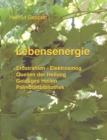 Lebensenergie : Erdstrahlen - Elektrosmog, Quellen der Heilung, Geistiges Heilen, Palmblattbibliothek - Book