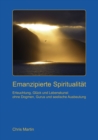 Emanzipierte Spiritualitat : Erleuchtung und Lebenskunst ohne seelische Ausbeutung, Dogmen und Gurus - Book