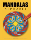 Mandalas Alphabet : Wunderschoene Buchstaben-Mandalas zum Ausmalen, Lernen und Meditieren - Book