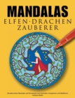 Mandalas Elfen Drachen Zauberer : Wunderschoene Mandalas mit Feen, Elfen, Drachen und Zauberern zum Ausmalen und Meditieren - Book