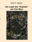 Die Logik des "Kapitals" von Karl Marx - Book