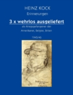 3 x wehrlos ausgeliefert als Kriegsgefangener der Amerikaner, Belgier, Briten : 1945/46 - Book