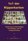 1x1 der Kipperkarten : Anleitung zum Kartenlegen - Fur Anfanger und fur Fortgeschrittene - Book