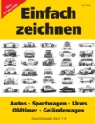 Einfach zeichnen : Autos, LKWs, Sportwagen, Oldtimer, Gelandewagen. Gesamtausgabe Band 1-4: UEber 50 Fahrzeuge! - Book