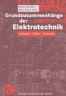 Grundzusammenhange der Elektrotechnik : Ladungen - Felder - Netzwerke - Book