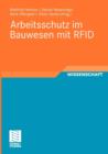 Arbeitsschutz Im Bauwesen Mit Rfid : Forschungsbericht Zum Projekt "sicherheitstechnik Mit Rfid - Entwicklung, Erprobung Und Optimierung Von Geeigneten Instrumenten Zur Nachhaltigen Verbesserung Des A - Book